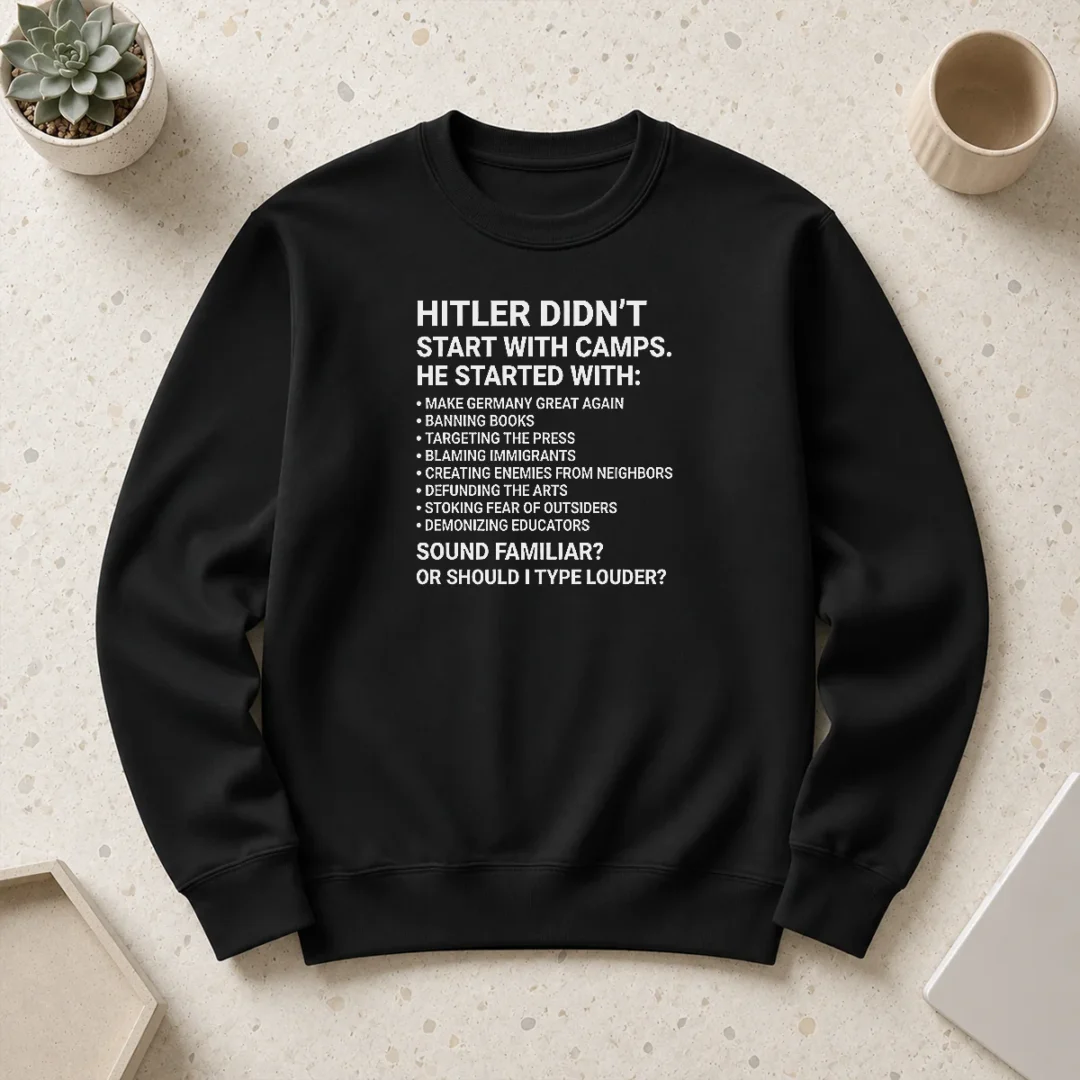 funny-hitler-didn-t-start-with-camps-political-sweater-2 Funny Hitler Didn'T Start With Camps Political Sweater in black, featuring bold white text on front