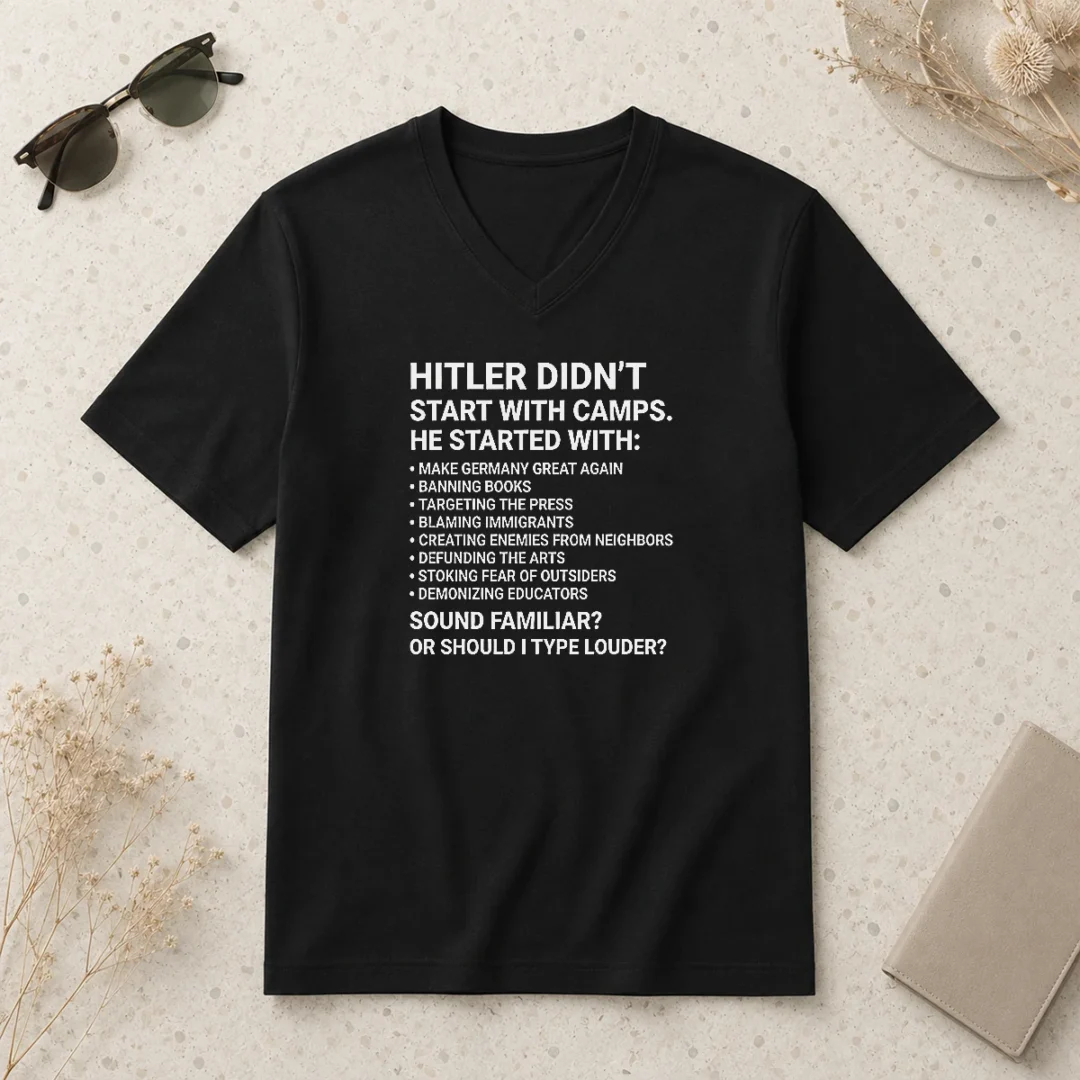 funny-hitler-didn-t-start-with-camps-political-v-neck-shirt-2 Funny Hitler Didn'T Start With Camps Political V Neck Shirt in black, featuring bold white text on a comfortable fitted v neck