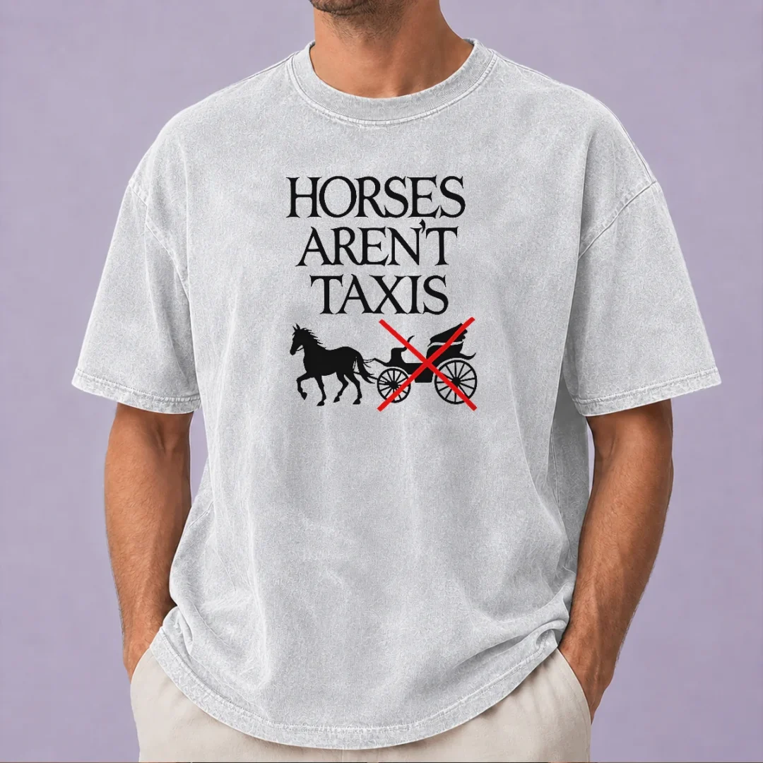 funny-horses-arent-taxis-vintage-washed-t-shirt Funny Horses Arent Taxis Vintage Washed T-Shirt
