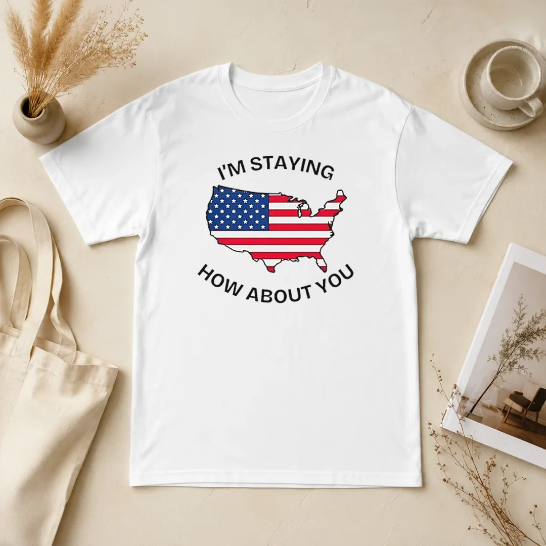 Funny Hot United States I'M Staying How About You Patriotic American Flag t shirt Funny Hot United States I'M Staying How About You Patriotic American Flag