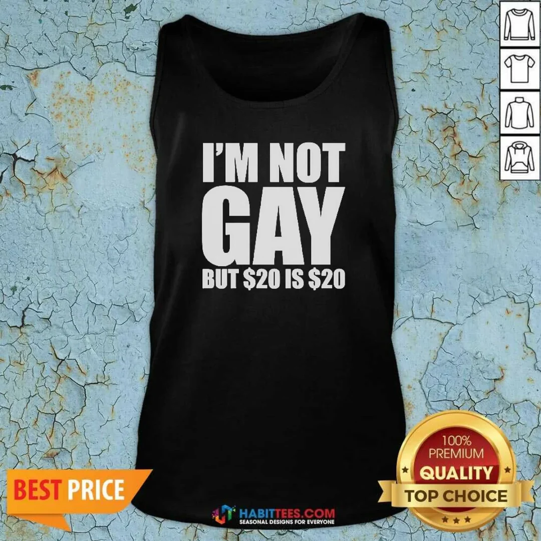 funny-i-am-not-gay-but-20-dollars-is-20-dollars-meme-tank-top-tank-top-optimized Funny I Am Not Gay But 20 Dollars Is 20 Dollars Meme Tank Top