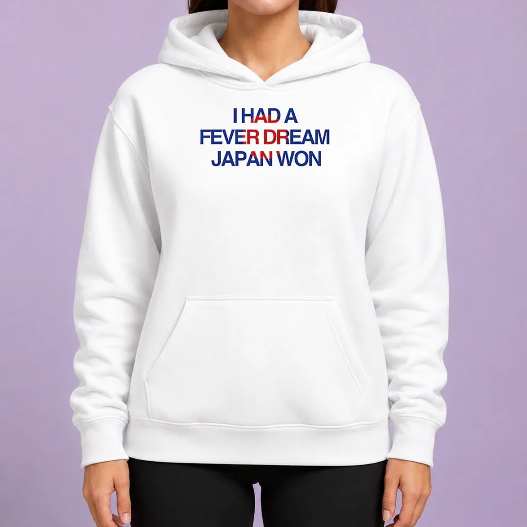 funny-i-had-a-fever-dream-japan-won-football-hoodie Funny I Had A Fever Dream Japan Won Football Shirt - Image 5