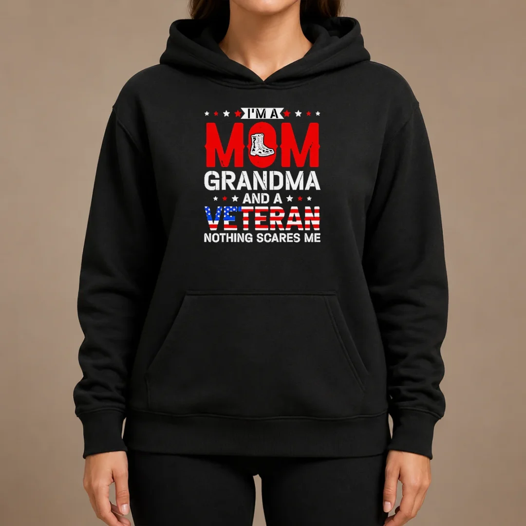 Funny I'M A Mom Grandma And A Veteran Nothing Scares Me USA Hoodie Funny I'M A Mom Grandma And A Veteran Nothing Scares Me USA Hoodie