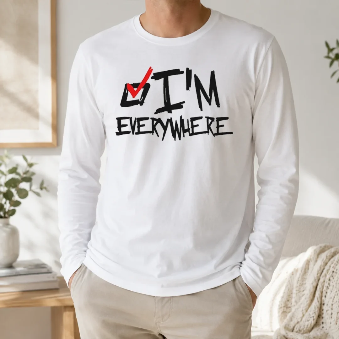 Funny I'M Everywhere Checkbox Symbol Graphic Text Long Sleeve Shirt Funny I'M Everywhere Checkbox Symbol Graphic Text Long Sleeve Shirt
