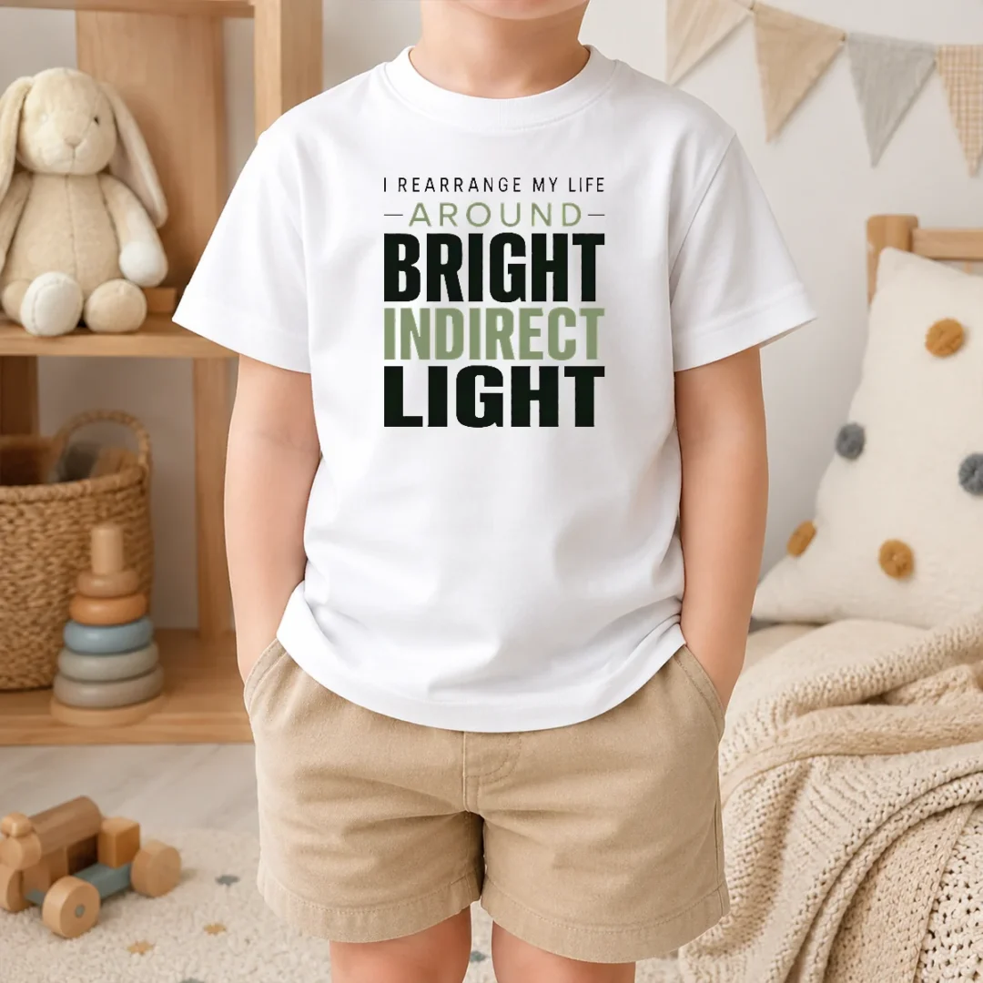 Funny I Rearrange My Life Around Bright Indirect Light Kids T Shirt Funny I Rearrange My Life Around Bright Indirect Light Kids T-Shirt