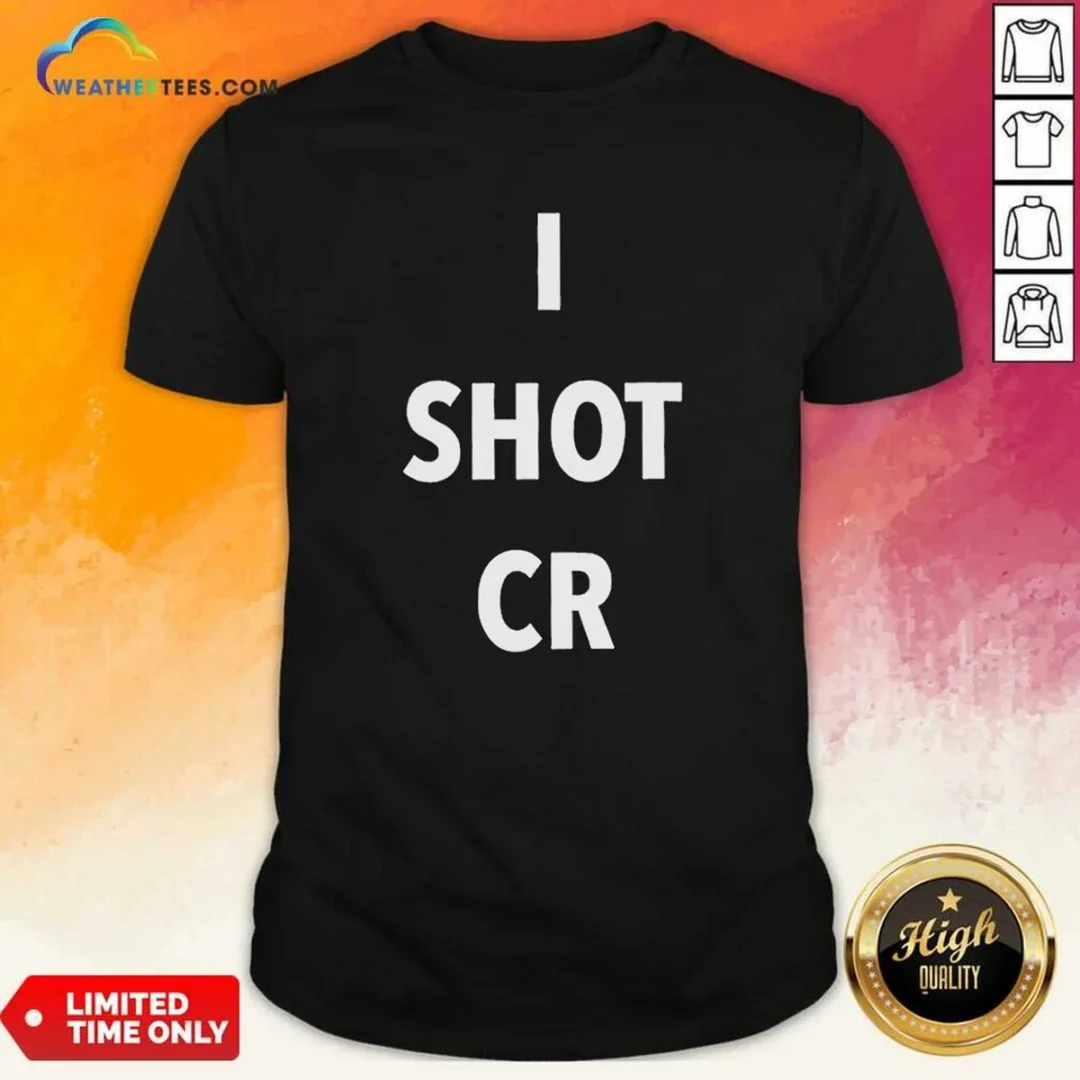funny-i-shot-cr-shirt Funny I Shot CR