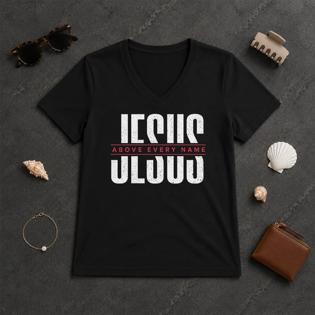 Funny Jesus Above Every Name Inspirational Faith Lovers V Neck Shirt Funny Jesus Above Every Name Inspirational Faith Lovers V-Neck Shirt