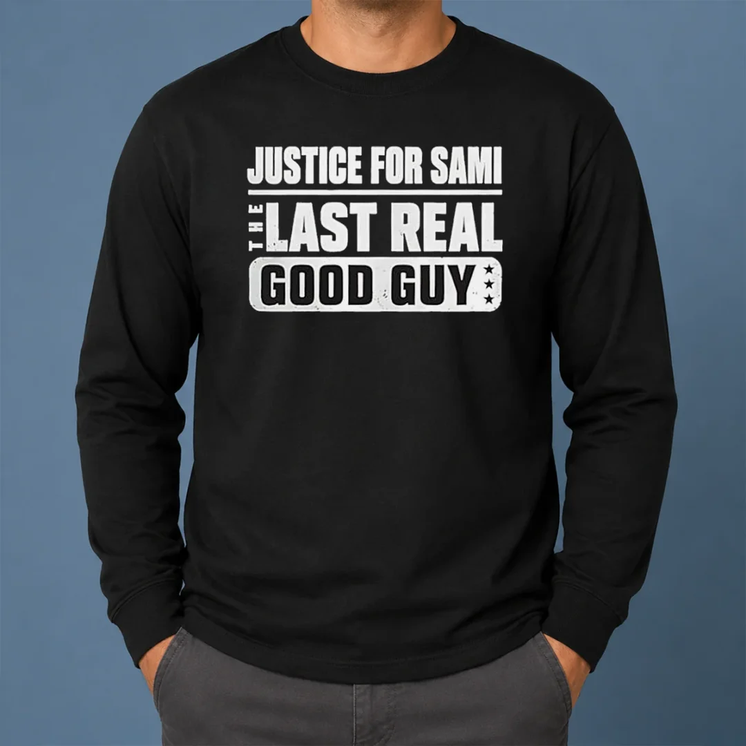 Funny Justice For Sami The Last Real Good Guy Text Long Sleeve Shirt Funny Justice For Sami The Last Real Good Guy Text long sleeve shirt in white with bold black text design