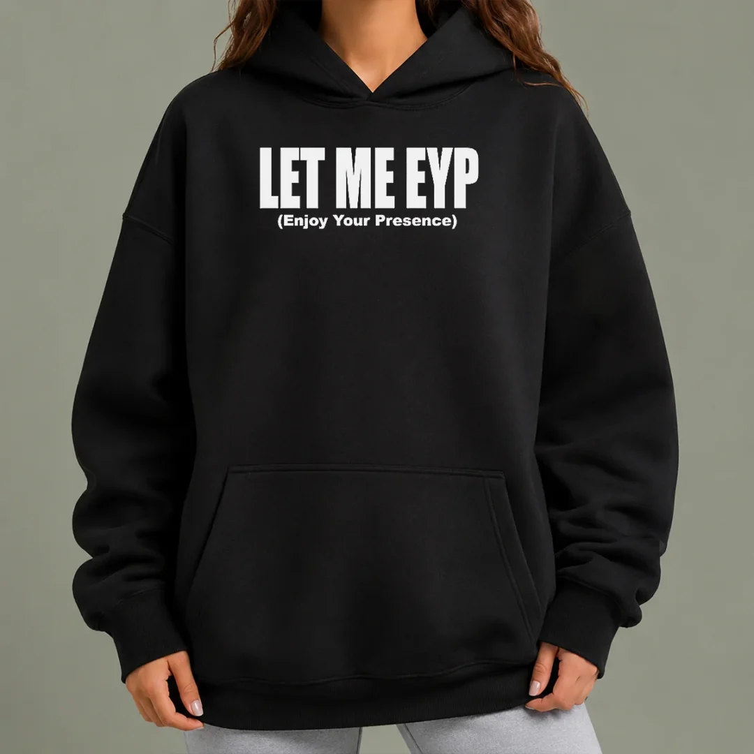 funny-let-me-eyp-enjoy-your-presence-slogan-inspirational-quote-hoodie Funny Let Me EYP Enjoy Your Presence Slogan Inspirational Quote Hoodie