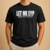 Funny Let Me EYP Enjoy Your Presence Slogan Inspirational Quote
