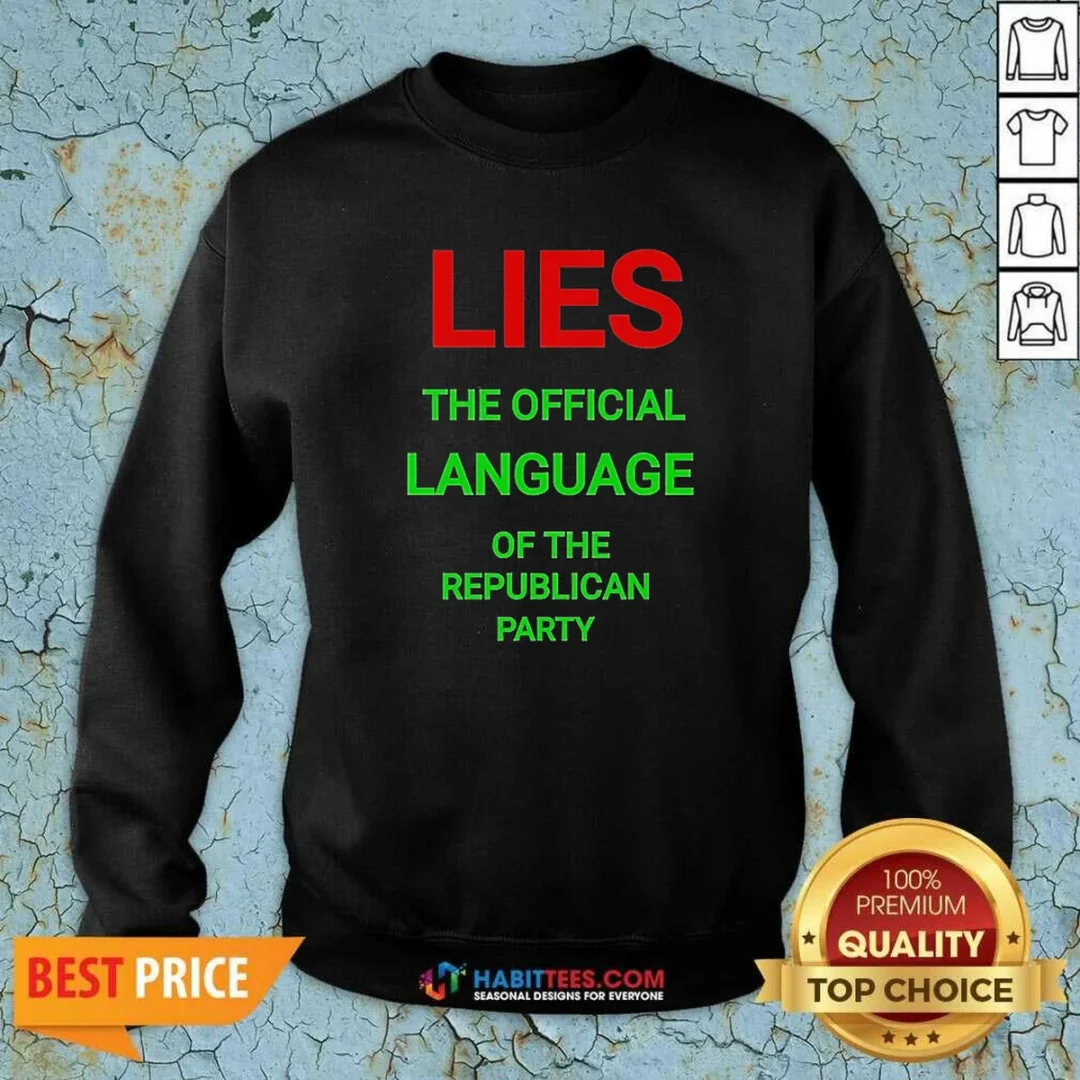 funny-lies-the-official-language-of-the-republican-party-sweatshirt-sweatshirt-optimized Funny Lies The Official Language Of The Republican Party Sweatshirt
