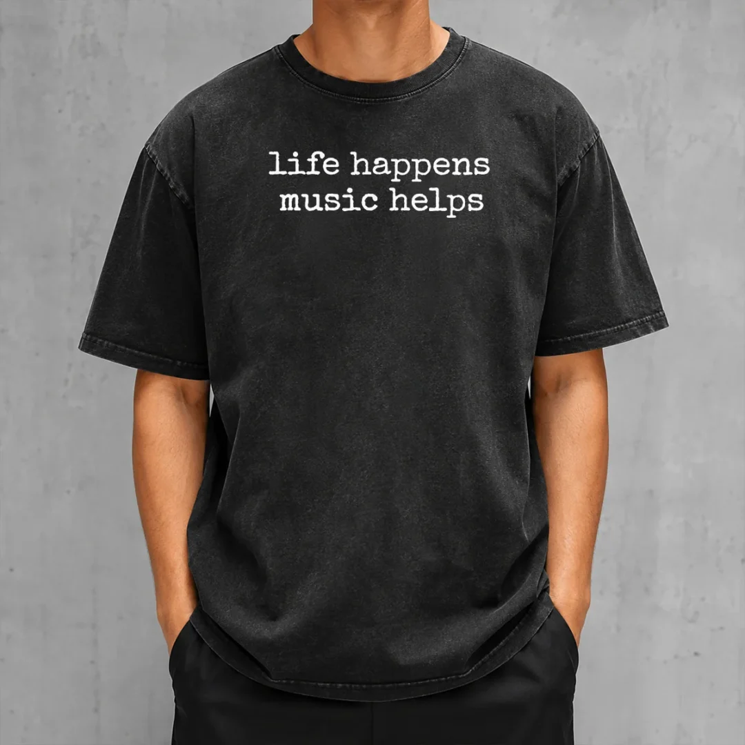 funny-life-happens-music-helps-inspirational-quote-washed-t-shirt-2 Funny Life Happens Music Helps Inspirational Quote Washed T-Shirt
