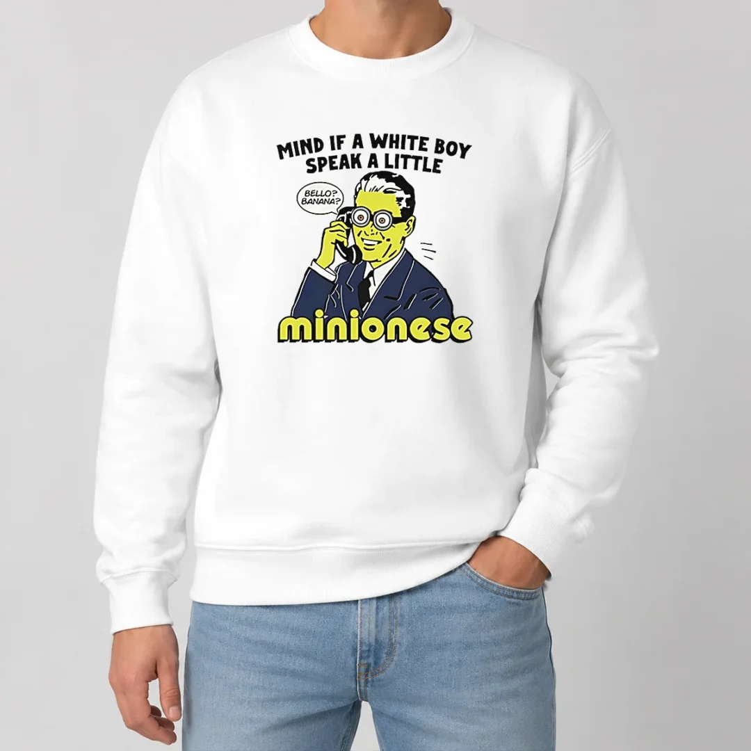 Funny Mind If A White Boy Speak A Little Minionese Sweater Funny Mind If A White Boy Speak A Little Minionese Sweater