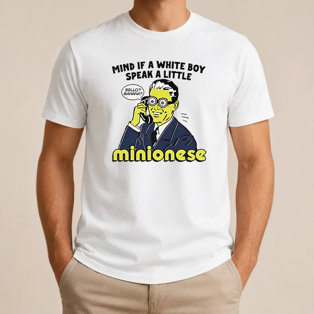 Funny Mind If A White Boy Speak A Little Minionese t shirt Funny Mind If A White Boy Speak A Little Minionese