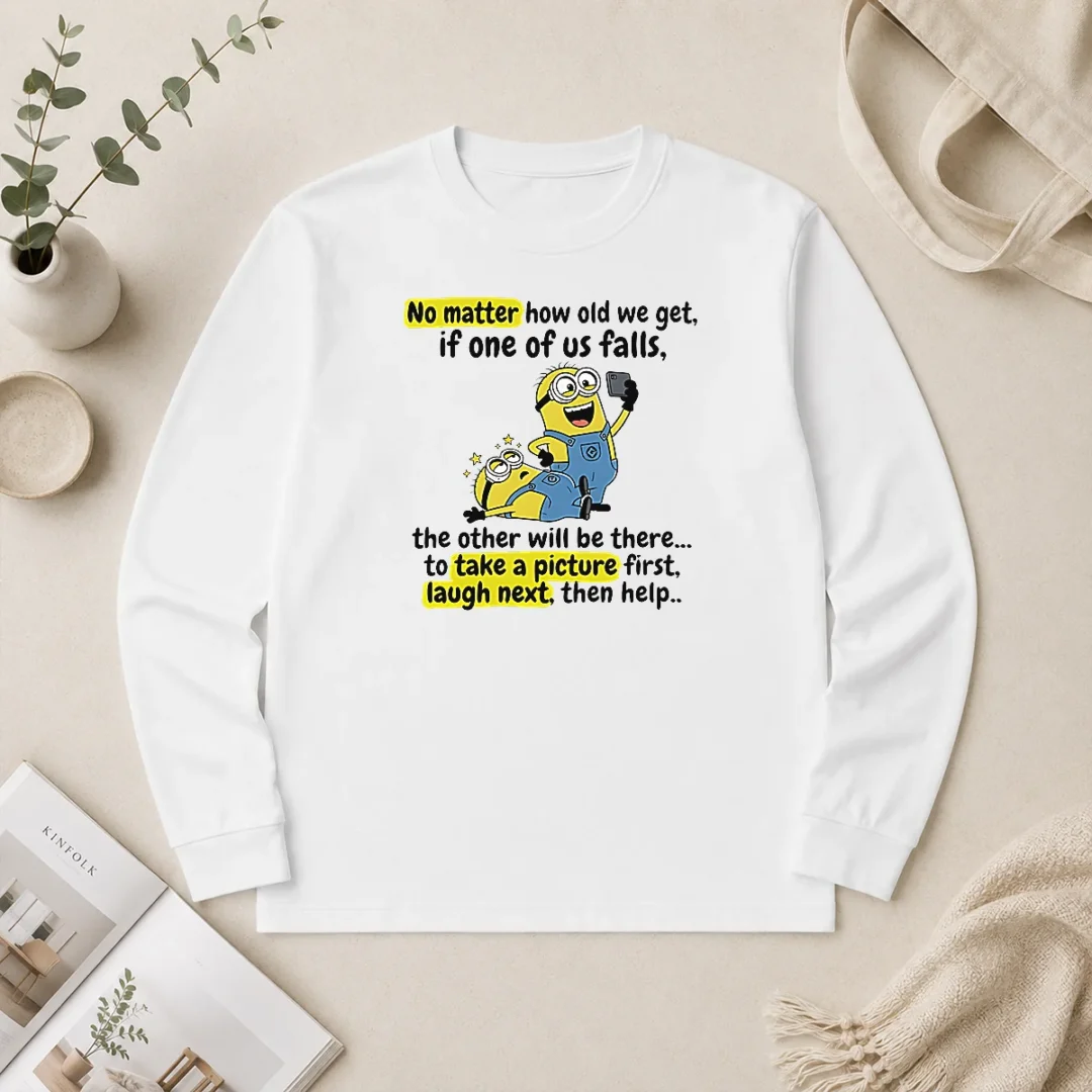 Funny Minion No Matter How Old We Get If One Of US Falls The Other Will Be There To Take A Pictu Long Sleeve Shirt Funny Minion No Matter How Old We Get If One Of US Falls The Other Will Be There To Take A Pictu Long Sleeve Shirt