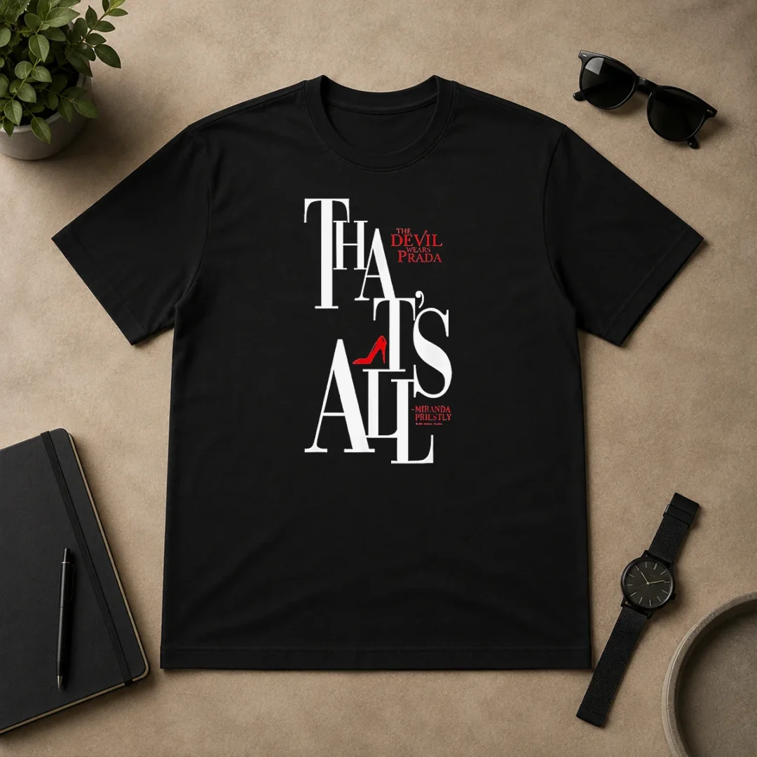 Funny Miranda Priestly Quote That'S All The Devil Wears Prada Red Heel T Shirt Funny Miranda Priestly Quote That'S All The Devil Wears Prada Red Heel printed on a classic crew neck t shirt in white