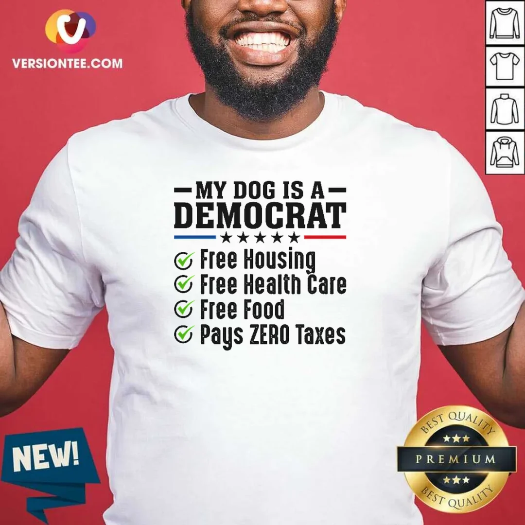 funny-my-dog-is-a-democrat-free-housing-shirt-1 Funny My Dog Is A Democrat Free Housing
