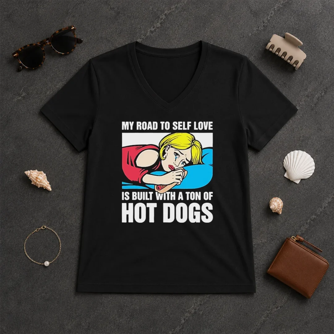 Funny My Road To Self Love Is Built With A Ton Of Hot Dogs V Neck Shirt Funny My Road To Self Love Is Built With A Ton Of Hot Dogs V-Neck Shirt