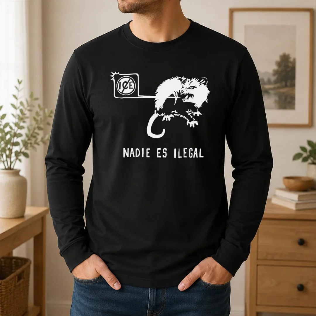 Funny Nadie Es Ilegal Angry Possum ICE Sign Parody Long Sleeve Shirt Funny Nadie Es Ilegal Angry Possum ICE Sign Parody Long Sleeve Shirt