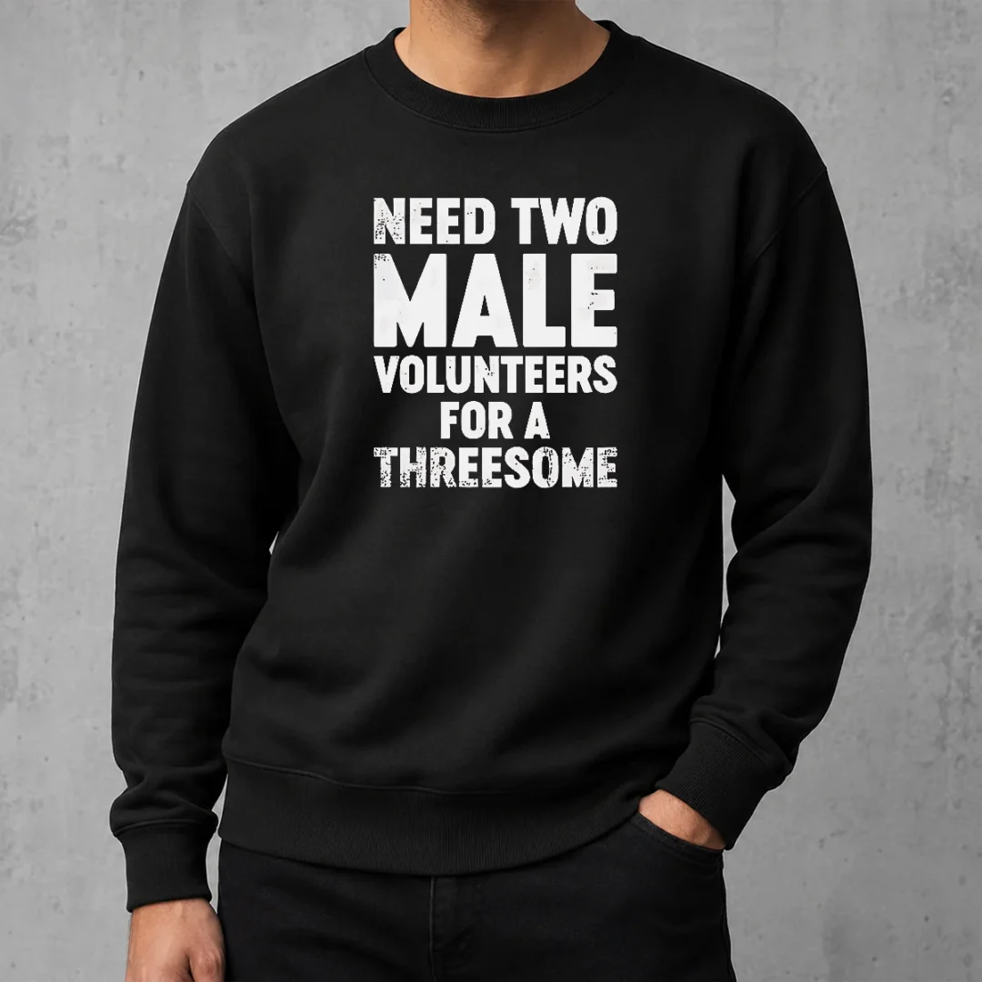 funny-need-two-male-volunteers-for-a-threesome-sweater-1 Funny Need Two Male Volunteers For A Threesome Sweater