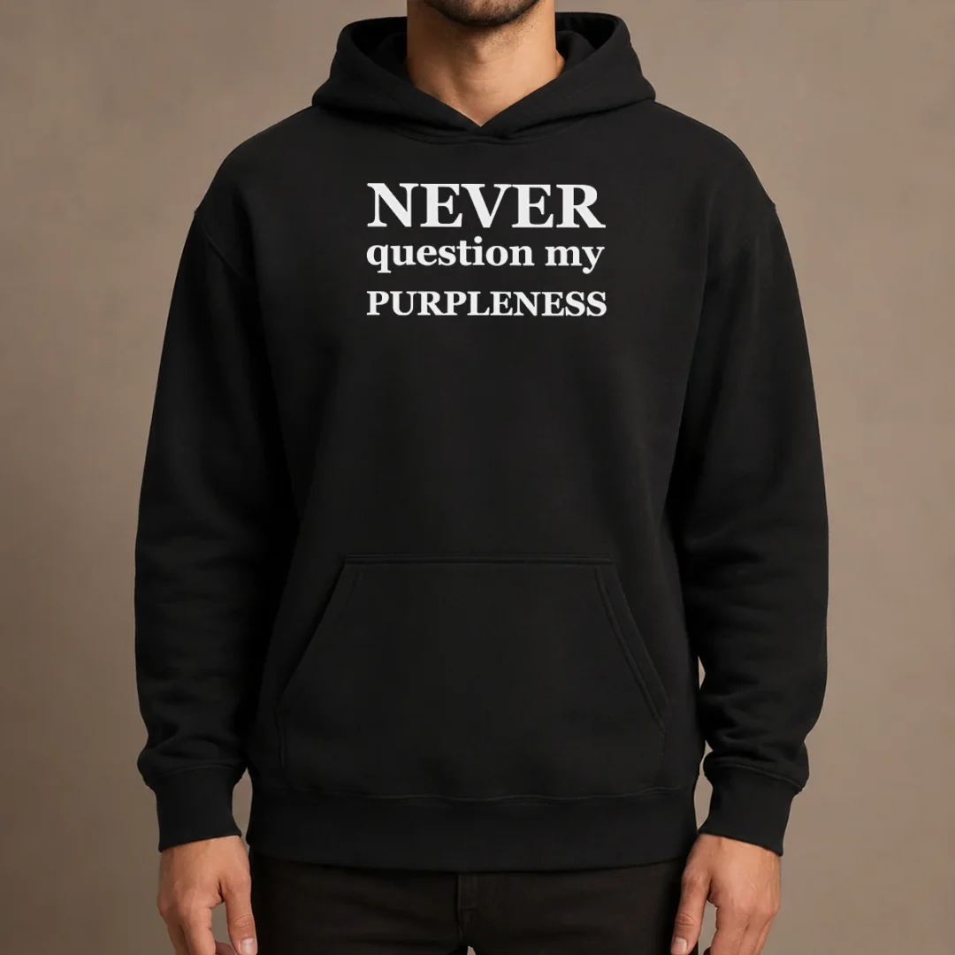 funny-never-question-my-purpleness-hoodie Funny Never Question My Purpleness Hoodie in vibrant purple with front pocket and hood