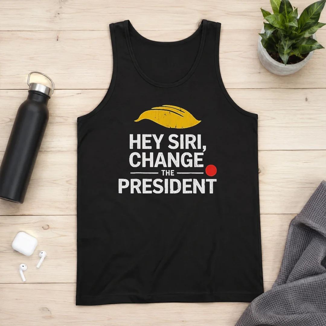 funny-nice-hey-siri-change-the-president-us-tank-top-1 Funny Nice Hey Siri Change The President US Tank Top