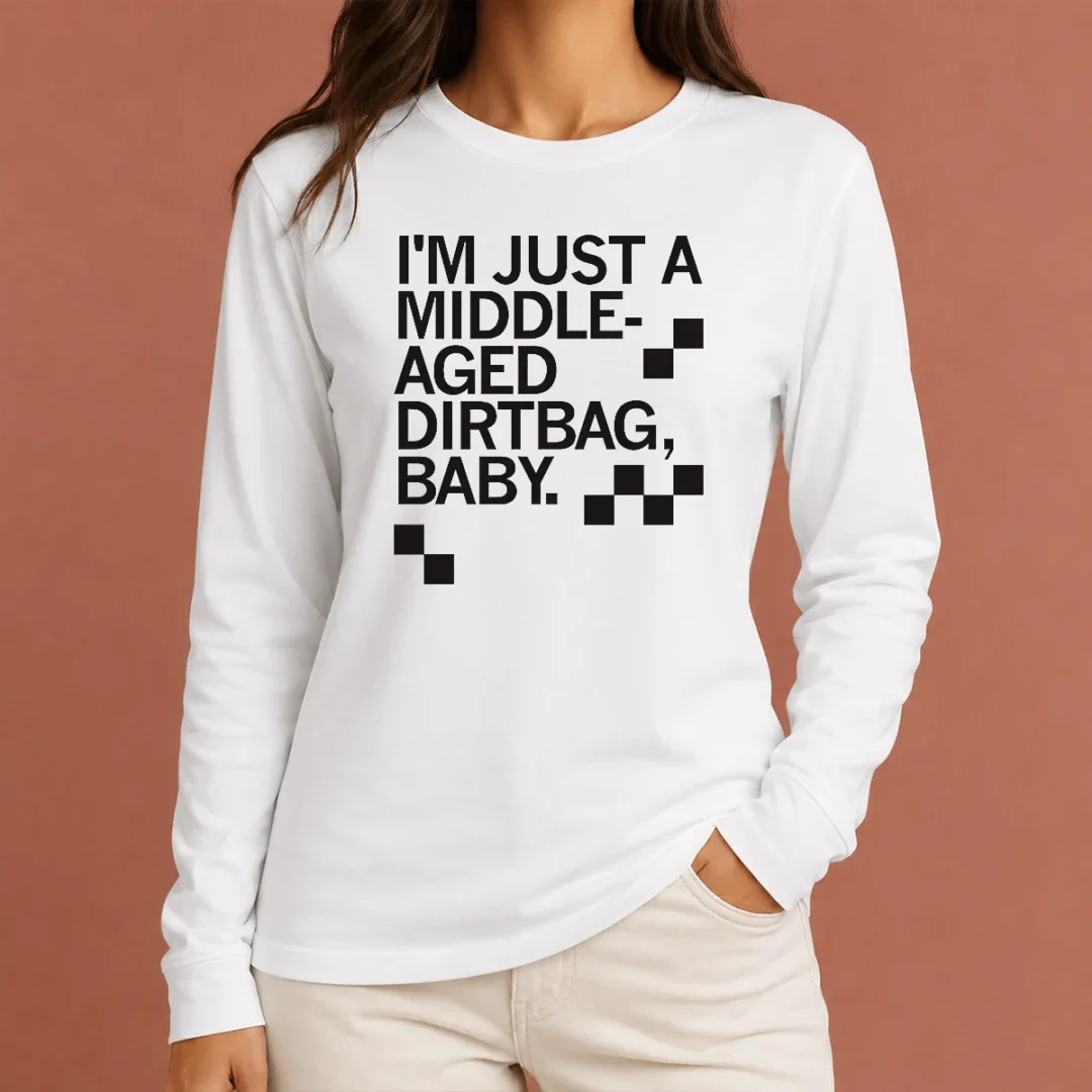 funny-nice-middle-aged-dirt-bag-long-sleeve-shirt Funny Nice Middle Aged Dirt Bag Long Sleeve Shirt