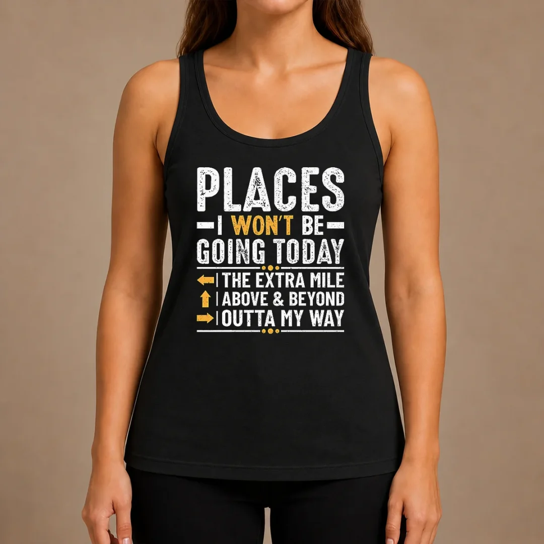 funny-nice-places-i-won-t-be-going-today-the-extra-mile-funny-tank-top Funny Nice Places I Won'T Be Going Today The Extra Mile Funny Tank Top