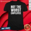 Funny Not The Worst Employee Distressed Quote