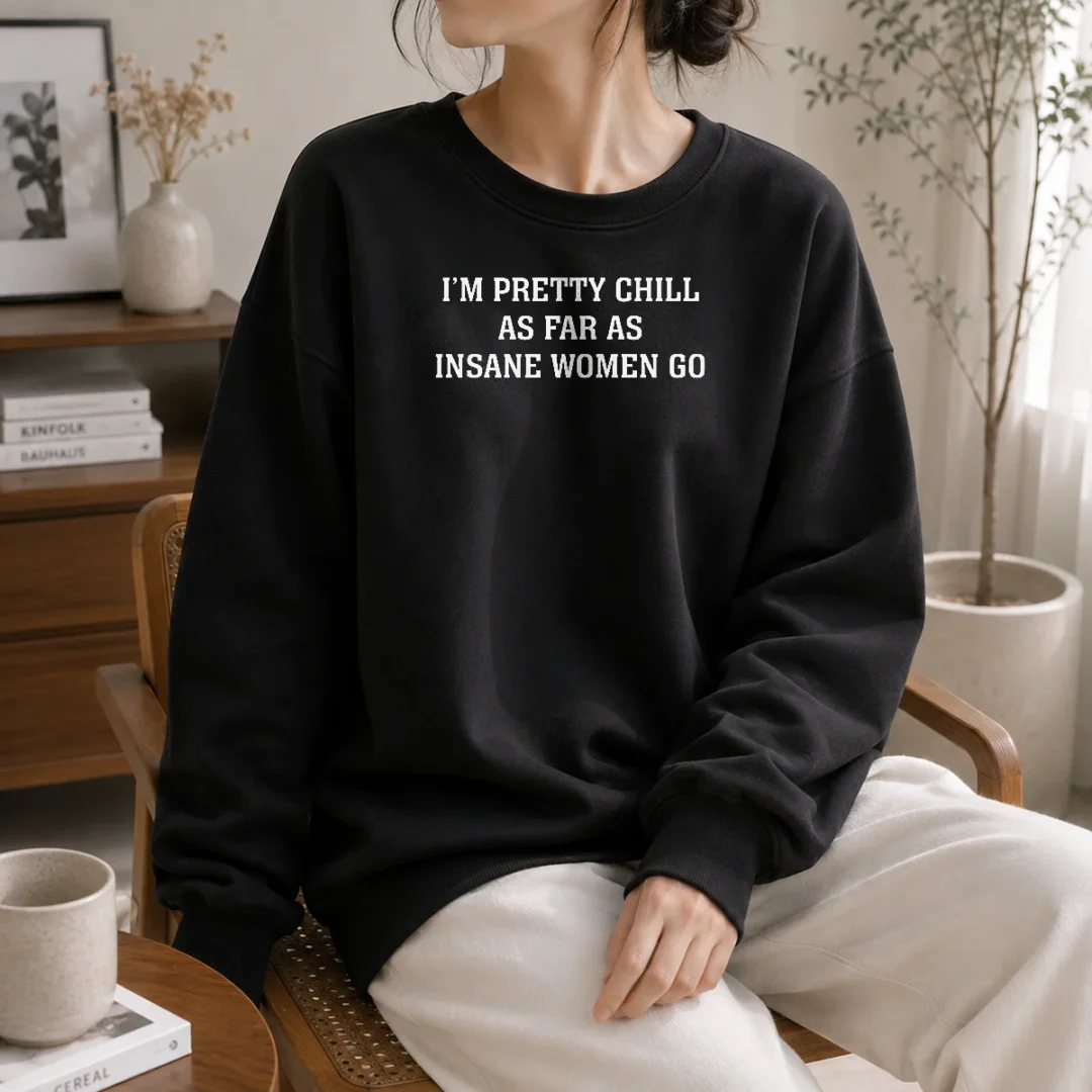 funny-original-i-m-pretty-chill-as-far-as-insane-women-go-sweater Funny Original I'M Pretty Chill As Far As Insane Women Go Sweater