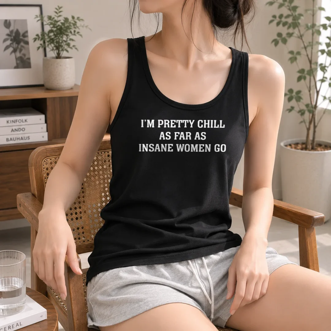 funny-original-i-m-pretty-chill-as-far-as-insane-women-go-tank-top Funny Original I'M Pretty Chill As Far As Insane Women Go Tank Top