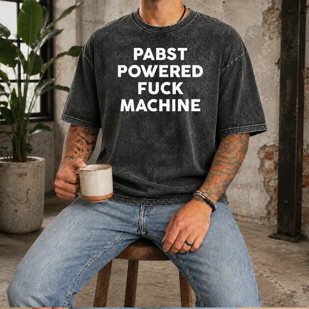 funny-pabst-powered-fuck-machine-bold-all-caps-statement-typography-quote-text-washed-t-shirt Funny Pabst Powered Fuck Machine Bold All Caps Statement Typography Quote Text Washed T-Shirt