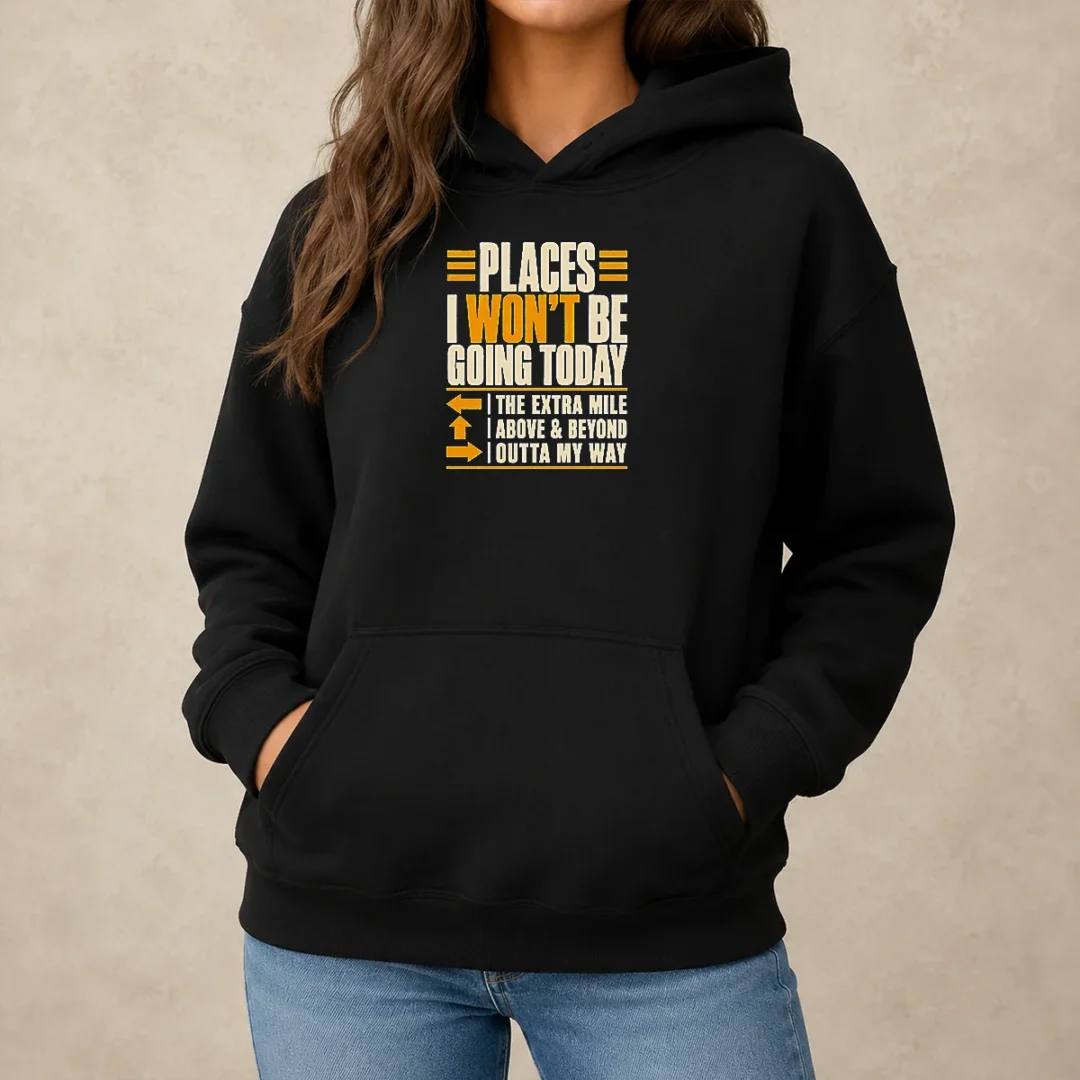 funny-places-i-won-t-be-going-today-sarcastic-hoodie Funny Places I Won'T Be Going Today Sarcastic Hoodie in dark gray with front graphic print