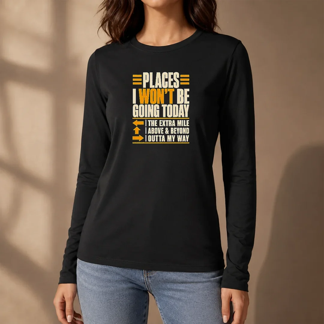 funny-places-i-won-t-be-going-today-sarcastic-long-sleeve-shirt Funny Places I Won'T Be Going Today Sarcastic Long Sleeve Shirt