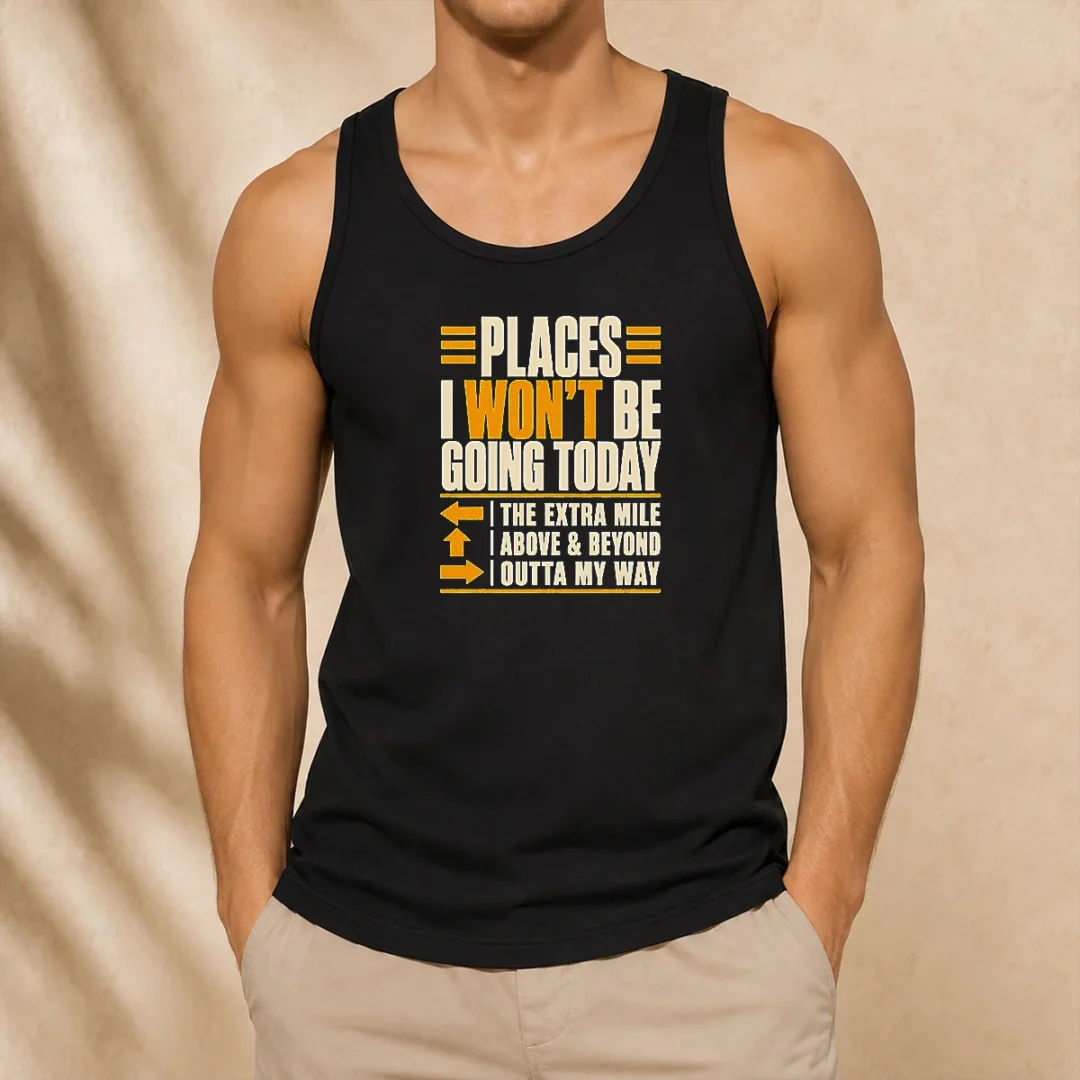 funny-places-i-won-t-be-going-today-sarcastic-tank-top Funny Places I Won'T Be Going Today Sarcastic Tank Top