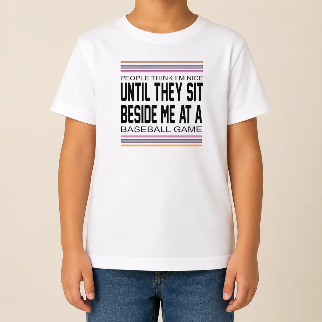 Funny Pretty People Think I'M Nice Until They Sit Beside Me At A Baseball Game Kids T Shirt Funny Pretty People Think I'M Nice Until They Sit Beside Me At A Baseball Game Kids T-Shirt