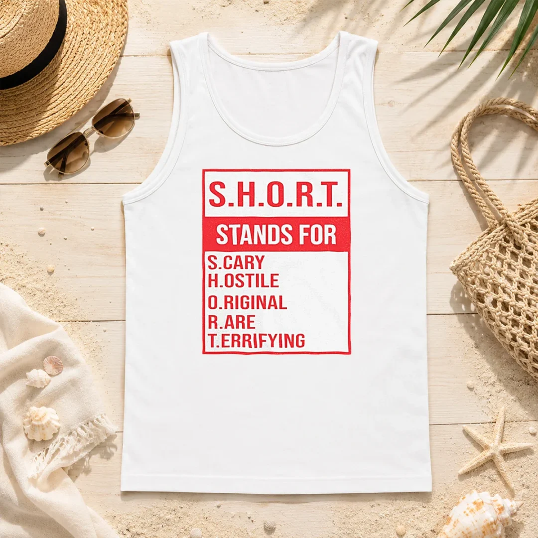 Funny Pretty S.H.O.R.T. Stands For S.Cary H.Ostile O.Riginal R.Are T.Errifying Tank Top Funny Pretty S.H.O.R.T. Stands For S.Cary H.Ostile O.Riginal R.Are T.Errifying Tank Top