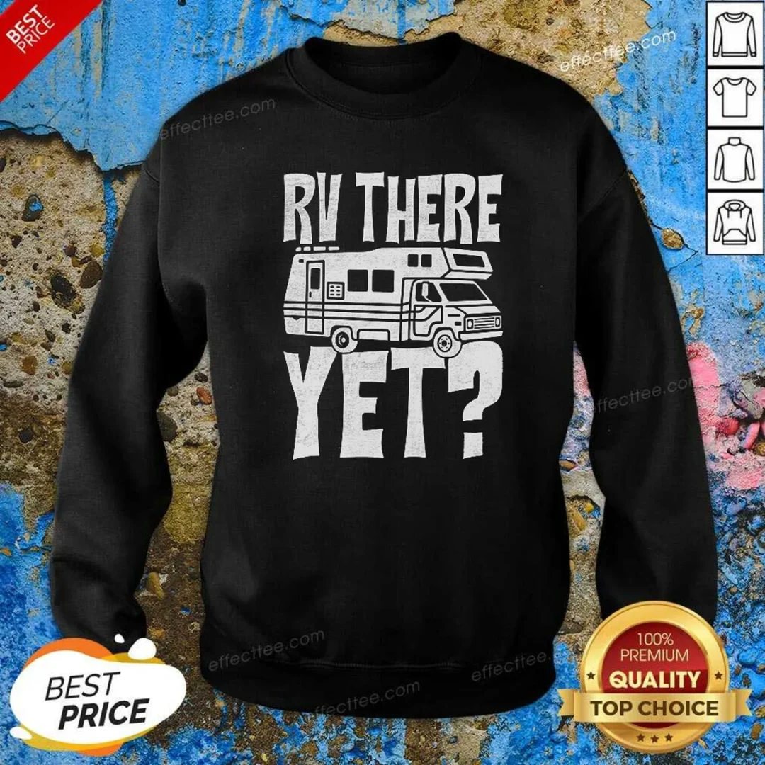 funny-rv-there-yet-sweatshirt-sweatshirt-optimized Funny RV There Yet Sweatshirt