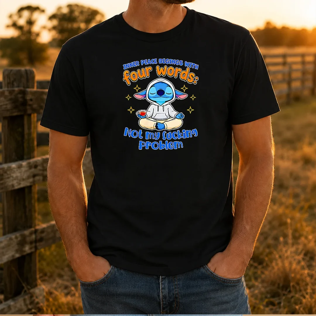 funny-stitch-inner-peace-begins-with-four-words-not-my-fucking-problem-t-shirt-1 Funny Stitch Inner Peace Begins With Four Words Not My Fucking Problem
