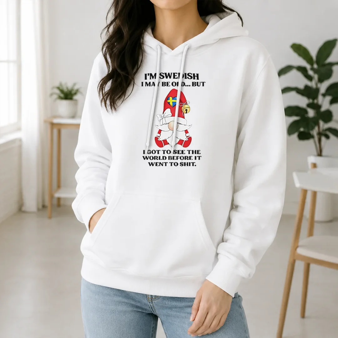 Funny Swedish Gnome I Am Swedish I May Be Old But I Got To See The World Before It Hoodie Funny Swedish Gnome I Am Swedish I May Be Old But I Got To See The World Before It Hoodie