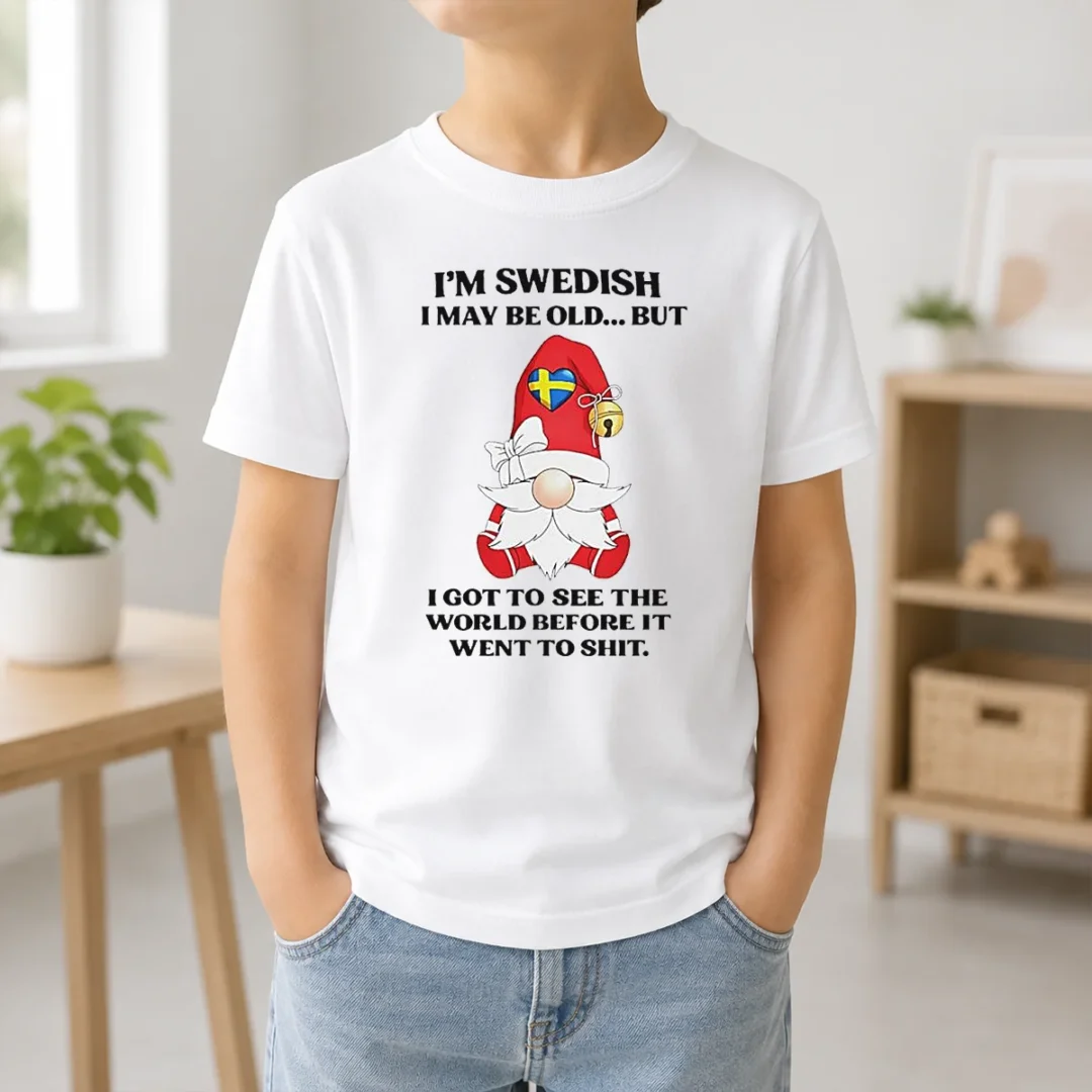 Funny Swedish Gnome I Am Swedish I May Be Old But I Got To See The World Before It Kids T Shirt Funny Swedish Gnome I Am Swedish I May Be Old But I Got To See The World Before It Kids T-Shirt