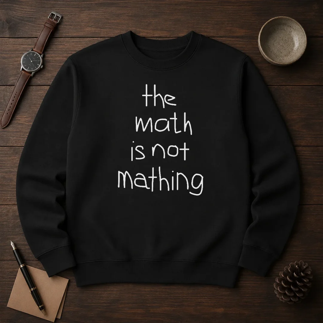 funny-the-math-is-not-mathing-sweater Funny The Math Is Not Mathing Sweater