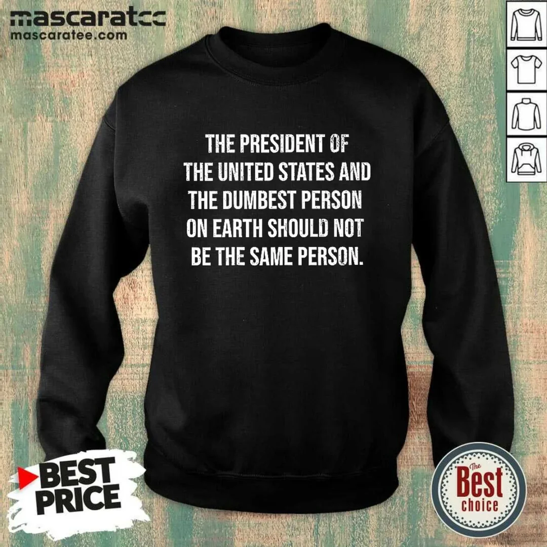 funny-the-president-of-the-usa-and-the-dumbest-person-on-earth-sweatshirt Funny The President Of The USA And The Dumbest Person On Earth sweatshirt in dark grey with bold white text on front