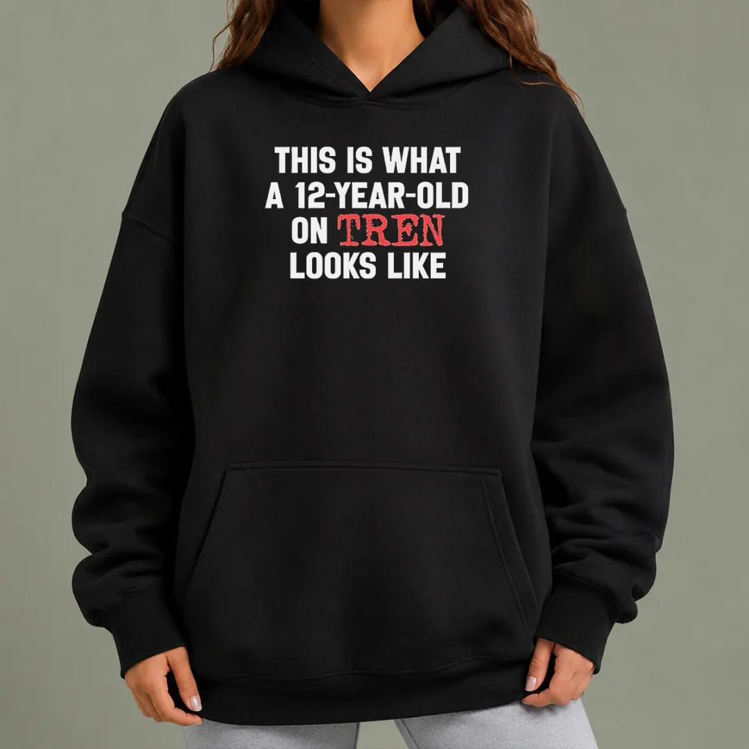 funny-this-is-what-a-12-year-old-on-tren-looks-like-hoodie Funny This Is What A 12 Year Old On Tren Looks Like Hoodie