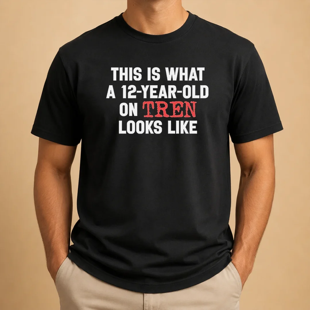 funny-this-is-what-a-12-year-old-on-tren-looks-like-t-shirt Funny This Is What A 12 Year Old On Tren Looks Like t shirt featuring bold white text on black cotton fabric