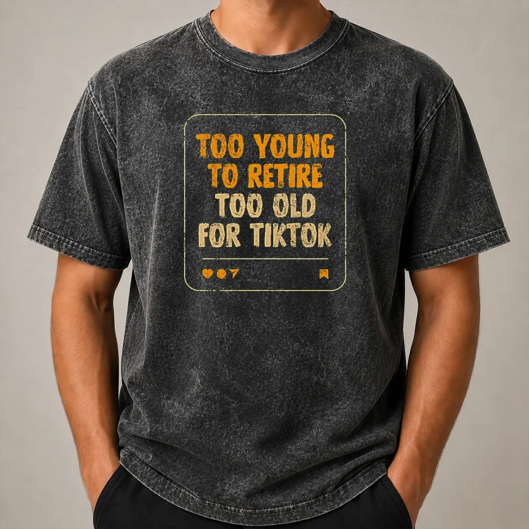 funny-too-old-for-tiktok-washed-t-shirt