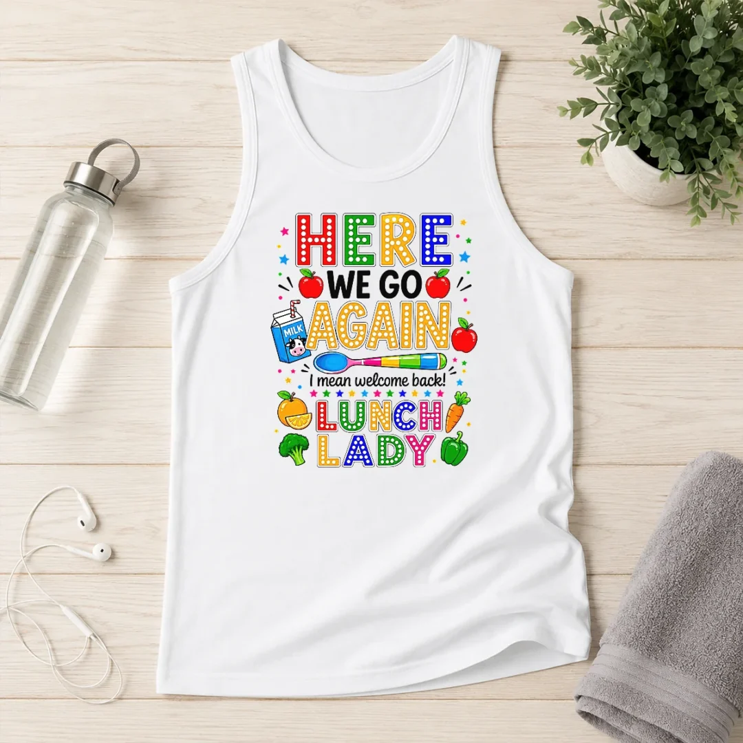 funny-top-here-we-go-again-i-mean-welcome-back-lunch-lady-tank-top Funny Top Here We Go Again I Mean Welcome Back Lunch Lady Tank Top