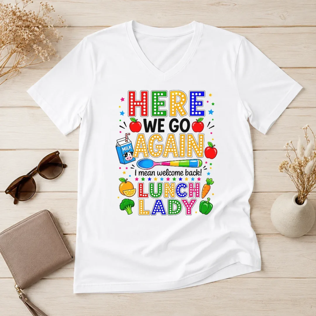 funny-top-here-we-go-again-i-mean-welcome-back-lunch-lady-v-neck-shirt Funny Top Here We Go Again I Mean Welcome Back Lunch Lady V-Neck Shirt
