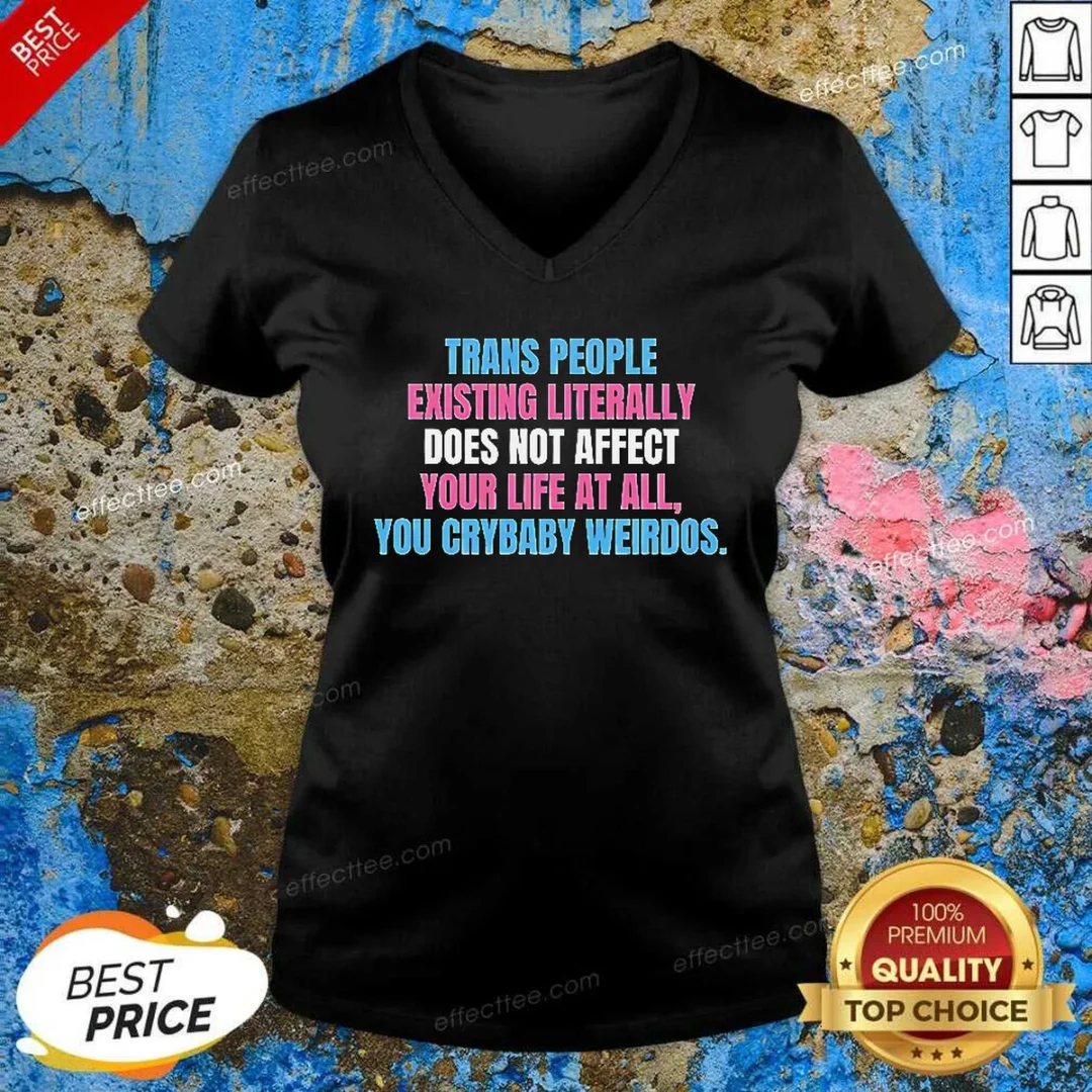 funny-trans-people-existing-literally-does-not-affect-your-life-at-all-you-crybaby-weirdos-v-neck-shirt-v-neck Funny Trans People Existing Literally Does Not Affect Your Life At All You Crybaby Weirdos V Neck Shirt v neck optimized in black fabric
