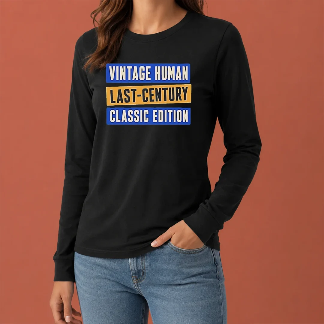funny-vintage-human-last-century-classic-edition-long-sleeve-shirt Funny Vintage Human Last Century Classic Edition Long Sleeve Shirt